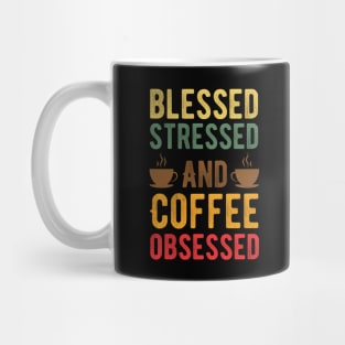 Stressed Blessed and Coffee Obsessed, Funny Vintage Coffee Mug